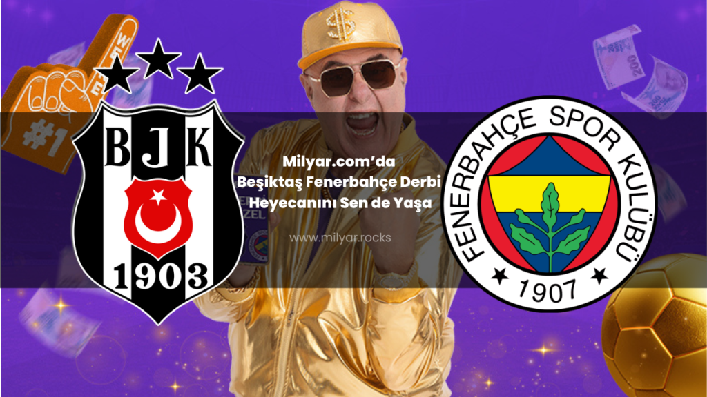 Milyar.com’da Beşiktaş Fenerbahçe Derbi Heyecanını Sen de Yaşa